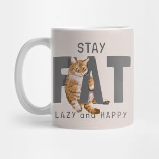Stay fat lazy and happy cat Mug